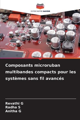 Composants microruban multibandes compacts pour les syst?mes sans fil avanc?s - G, Revathi, and S, Radha, and G, Anitha