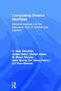 Composing Diverse Identities: Narrative Inquiries Into the Interwoven Lives of Children and Teachers