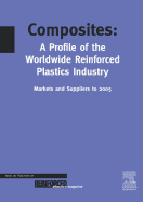 Composites - A Profile of the World-Wide Reinforced Plastics Industry, Markets and Suppliers to 2005