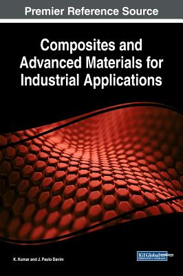Composites and Advanced Materials for Industrial Applications - Kumar, K (Editor), and Davim, J Paulo (Editor)
