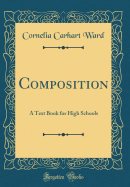 Composition: A Text Book for High Schools (Classic Reprint)