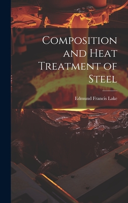 Composition and Heat Treatment of Steel - Lake, Edmund Francis