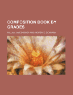 Composition Book by Grades - O'Shea, William James