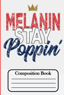 Composition Book: Melanin Stay Poppin'