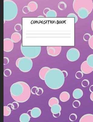 Composition Book: Pink and Blue Bubbles, 200 Pages, Wide Ruled (7.44 X 9.69) - Publishing, Larkspur & Tea