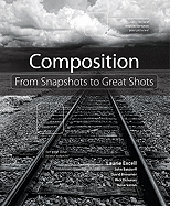 Composition: From Snapshots to Great Shots