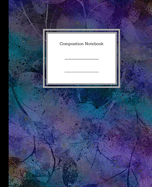 Composition Notebook: Beautiful Floral Design Writing Notes Journal College Ruled Paper - School Subject Book Notes (7.5 x 9.25, 100 Blank Lined Pages)