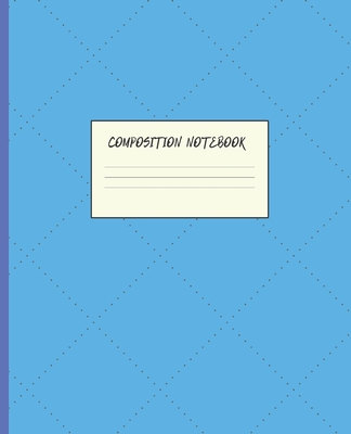 Composition Notebook: BLUE FAUX STITCHED DOTS TRIANGLE GEOMETRIC DESIGN COVER - 100 Pages - 7.5 x 9.25" WIDE-RULED PAGES - WORKBOOK, JOURNAL, NOTEBOOK - Design, Cool Dimension