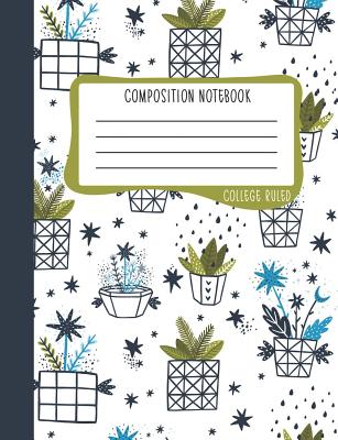 Composition Notebook: College Ruled: 100+ Lined Pages Writing Journal: Doodle Cactus in Flower Pots 0977 - June & Lucy