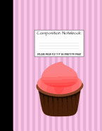 Composition Notebook College Ruled 8.5" x 11" 55 sheets 110 pages: Cupcake Cup Cake Cute Composition Notebook, College Notebooks, Girl Boy School Notebook, Composition Book, 8.5" x 11" Authored by Majestical Notebook