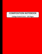Composition Notebook College Ruled: A Large Blank Red Journal Note book to Write-in for Home School, Middle School through to College and Adults 120 Pages 8.5x11
