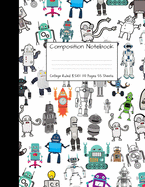 Composition Notebook College Ruled: Robot Party Robotic Club Cute Composition Notebook, College Notebooks, Girl Boy School Notebook, Composition Book, 8.5" x 11"