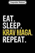 Composition Notebook: Eat Sleep Krav Maga Repeat Gift Journal/Notebook Blank Lined Ruled 6x9 100 Pages