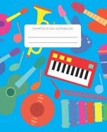 Composition Notebook: For Music Students. School Exercise Journal with Wide Ruled Paper for Middle, Elementary, High School and College