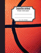 Composition Notebook Graph Ruled Paper 8.5 X 11" 200 Page 4x4 Grid Per Inch, Orange Basketball: Large Composition Book Journal for School Student/Teacher/Office