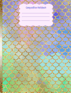 Composition Notebook: Mermaid Scales Pastels Gold Glitter Back To School Notebook For Girls