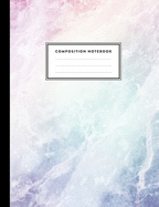 Composition Notebook: Rainbow Marble and Quartz, Composition Book for Girls, Kids, School, Students and Teachers (College Ruled 8 x 10, 100 pages)