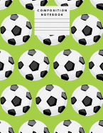 Composition Notebook: Soccer Ball Fun Primary Story Journal: Dotted Midline and Picture Space Practice Writing Letters Preschoolers Kindergarten Grades K-3 School Exercise Book 110 Pages Glossy Fun For Boys or Girls