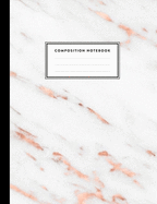 Composition Notebook: White Grey Marble and Rose Gold College Ruled Line Pages, Writing Notes Journal for Girls, Kids, School, Students and Teachers (8 x 10, 100 pages)