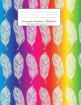 Composition Notebook - Wide Ruled: 75 sheets / 150 pages, 8.5" x 11" White Feathers with Rainbow Background - Vivid Ink Vault