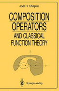 Composition Operators: And Classical Function Theory - Shapiro, Joel H