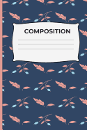Composition: Orange Leaves and Blue Seeds Dark Blue Composition Notebook Wide Ruled 6 X 9 In, 110 Pages Book for Girls, Kids, School, Students and Teachers (Journals Will Happen Composition Books)