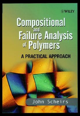 Compositional and Failure Analysis of Polymers: A Practical Approach - Scheirs, John