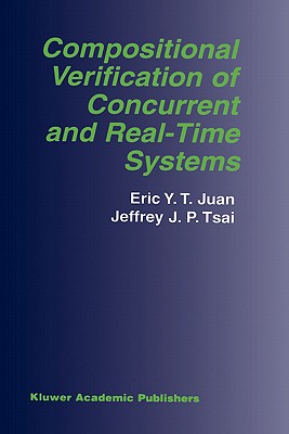 Compositional Verification of Concurrent and Real-Time Systems - Juan, Eric Y T, and Tsai, Jeffrey J P