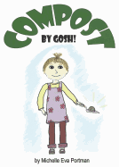 Compost, by Gosh!: An Adventure with Vermicomposting
