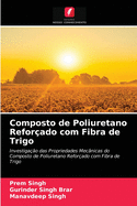 Composto de Poliuretano Refor?ado com Fibra de Trigo