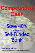 Compounded Cash: Save 40% with Your Self-Funded Bank