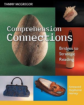 Comprehension Connections: Bridges to Strategic Reading - McGregor, Tanny