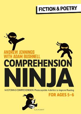 Comprehension Ninja for Ages 5-6: Fiction & Poetry: Comprehension worksheets for Year 1 - Jennings, Andrew, and Bushnell, Adam