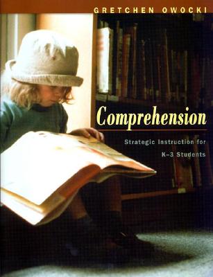 Comprehension: Strategic Instruction for K-3 Children - Owocki, Gretchen