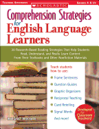 Comprehension Strategies for English Language Learners: 30 Research-Based Reading Strategies That Help Students Read, Understand, and Really Learn Content from Their Textbooks and Other Nonfiction Materials