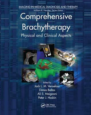 Comprehensive Brachytherapy: Physical and Clinical Aspects - Venselaar, Jack (Editor), and Meigooni, Ali S. (Editor), and Baltas, Dimos (Editor)