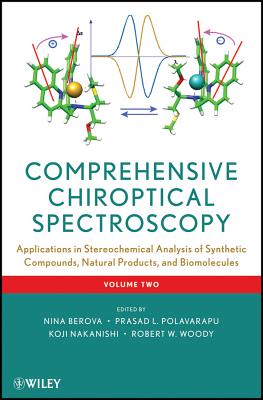 Comprehensive Chiroptical Spectroscopy, Volume 2: Applications in Stereochemical Analysis of Synthetic Compounds, Natural Products, and Biomolecules - Berova, Nina (Editor), and Polavarapu, Prasad L (Editor), and Nakanishi, Koji (Editor)