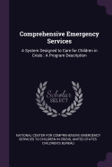 Comprehensive Emergency Services: A System Designed to Care for Children in Crisis: A Program Description