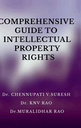 Comprehensive Guide to Intellectual Property Rights: In Pharmaceutical Regulatory Affairs