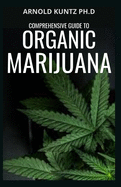 Comprehensive Guide to Organic Marijuana