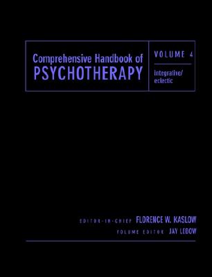 Comprehensive Handbook of Psychotherapy, Integrative / Eclectic - Kaslow, Florence W, Dr. (Editor), and LeBow, Jay L, PhD (Editor)