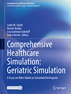 Comprehensive Healthcare Simulation: Geriatric Simulation: A Focus on Older Adults as Simulated Participants