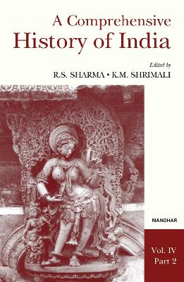 Comprehensive History of India: Volume IV -- Part 2 - Sharma, R S, and Shrimali, K M