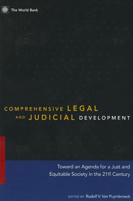 Comprehensive Legal and Judicial Development: Towards an Agenda for a Just and Equitable Society in the 21st Century - Van Puymbroeck, Rudolf V (Editor)