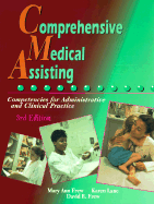 Comprehensive Medical Assisting: Competencies for Administrative and Clinical Practice - Frew, Mary Ann, MS, RN, CMA-C, and Lane, Karen, CMA-AC, and Frew, David R., MA, DBA
