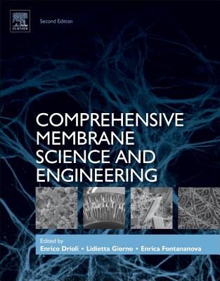 Comprehensive Membrane Science and Engineering - Drioli, Enrico (Editor), and Giorno, Lidietta (Editor), and Fontananova, Enrica (Editor)