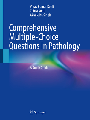 Comprehensive Multiple-Choice Questions in Pathology: A Study Guide - Kohli, Vinay Kumar, and Kohli, Chitra, and Singh, Akanksha