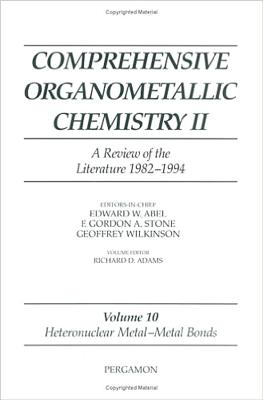 Comprehensive Organometallic Chemistry II, Volume 10: Heteronuclear Metal and Metal Bonds - Adams, R D (Editor)