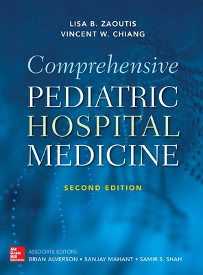 Comprehensive Pediatric Hospital Medicine, Second Edition - Zaoutis, Lisa, and Chiang, Vincent