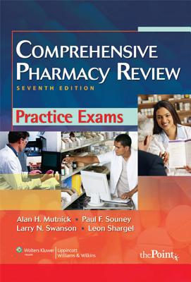 Comprehensive Pharmacy Review Practice Exams - Mutnick, Alan H, Pharmd, Fashp, Rph (Editor), and Souney, Paul F, MS, Rph (Editor), and Swanson, Larry N, Pharmd, Fashp, Rph...